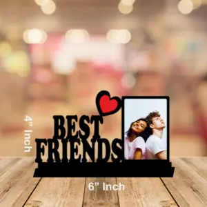 Best Friends 4x6 inch MDF tabletop photo frame for displaying memorable friendship photos
